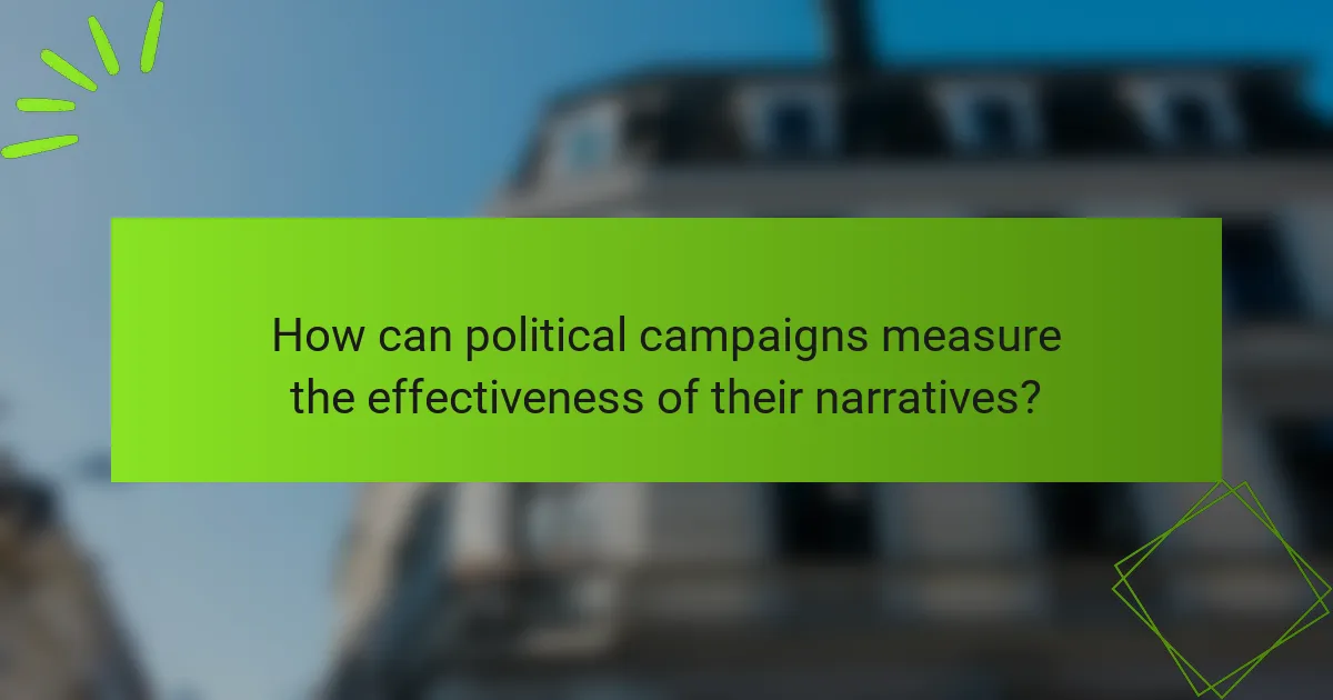 How can political campaigns measure the effectiveness of their narratives?