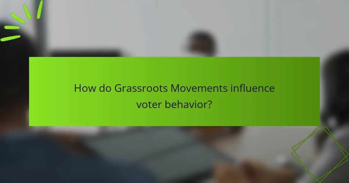 How do Grassroots Movements influence voter behavior?