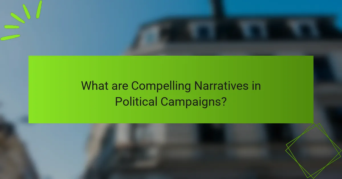 What are Compelling Narratives in Political Campaigns?