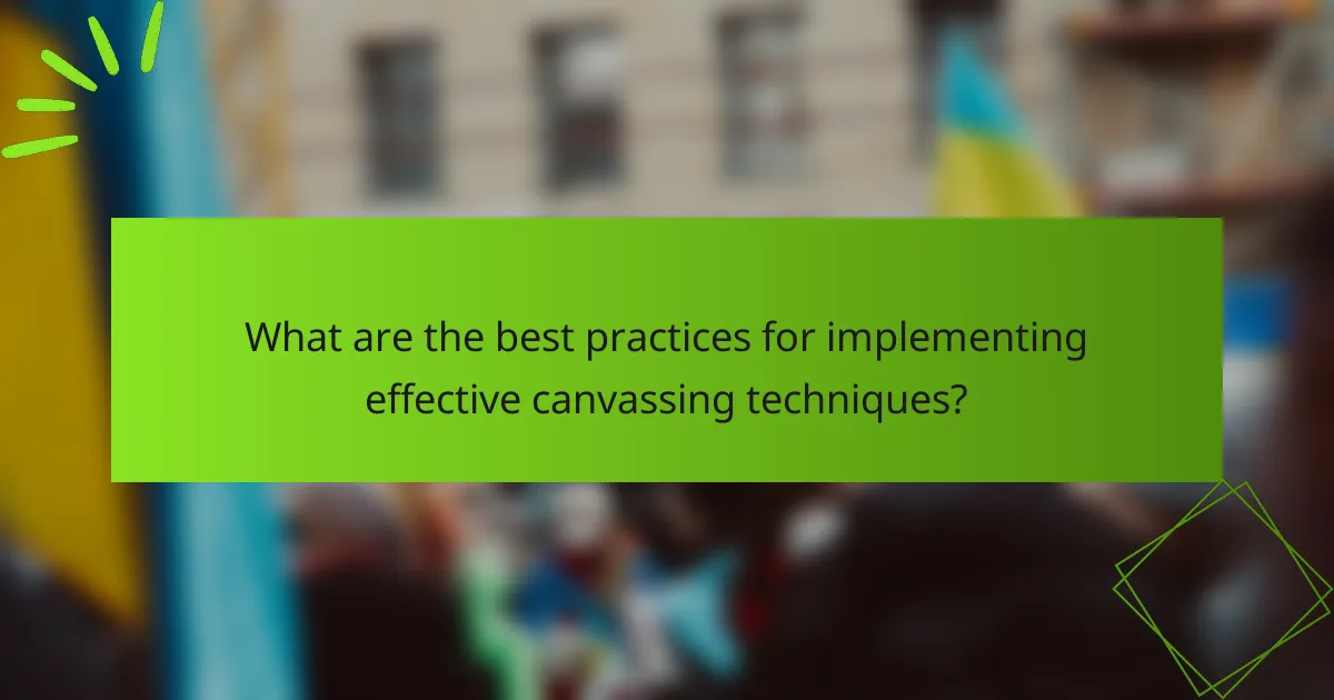 What are the best practices for implementing effective canvassing techniques?