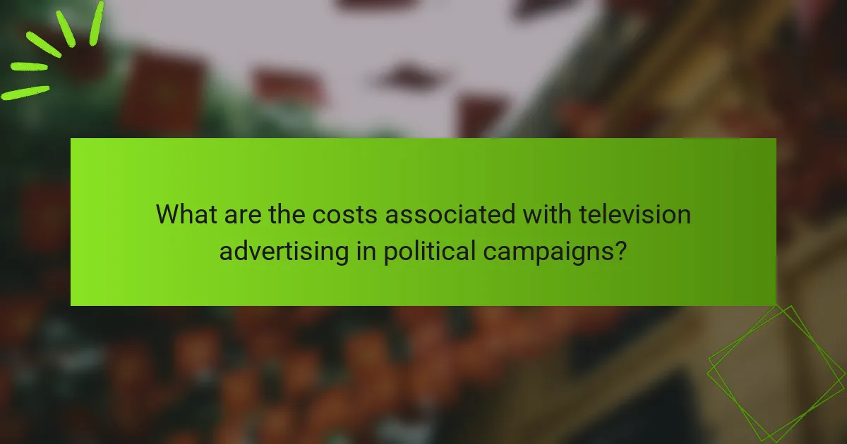 What are the costs associated with television advertising in political campaigns?