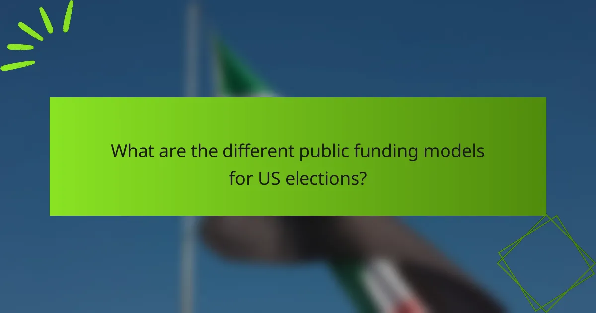What are the different public funding models for US elections?