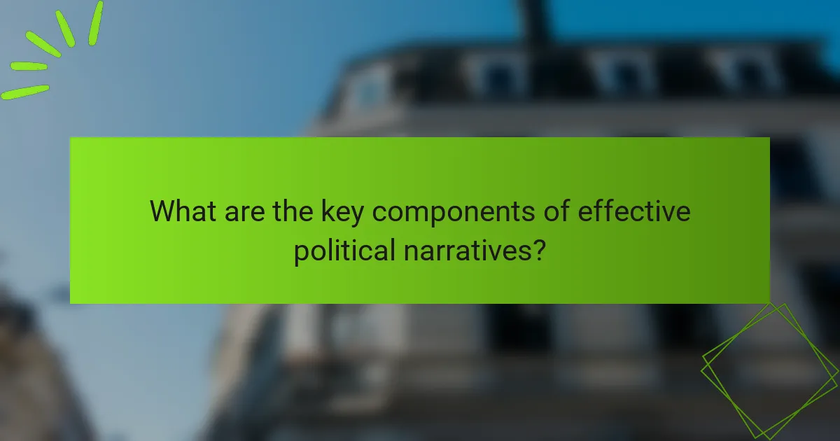 What are the key components of effective political narratives?