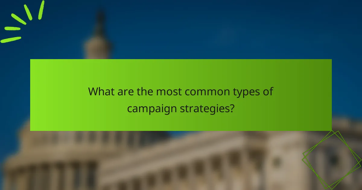 What are the most common types of campaign strategies?