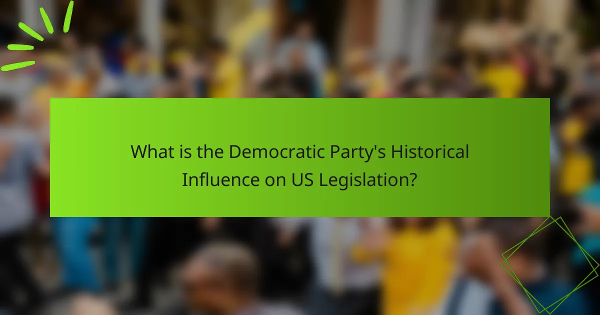 What is the Democratic Party's Historical Influence on US Legislation?