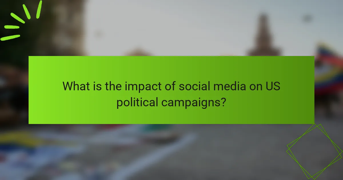 What is the impact of social media on US political campaigns?
