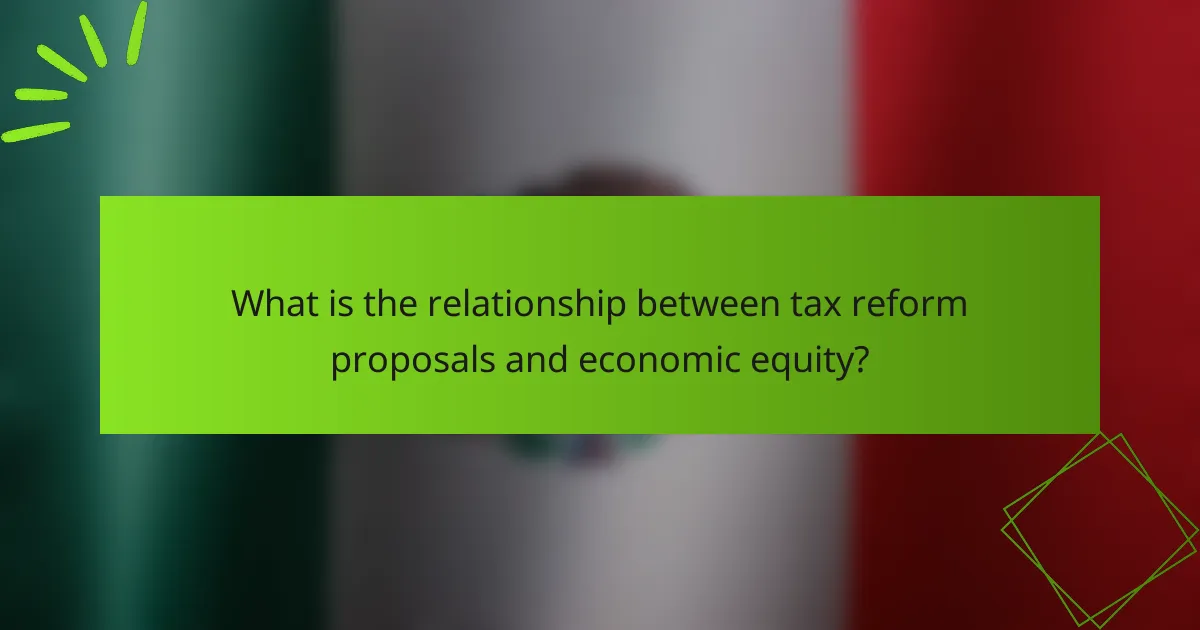 What is the relationship between tax reform proposals and economic equity?
