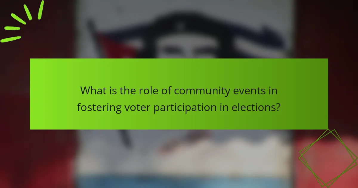 What is the role of community events in fostering voter participation in elections?