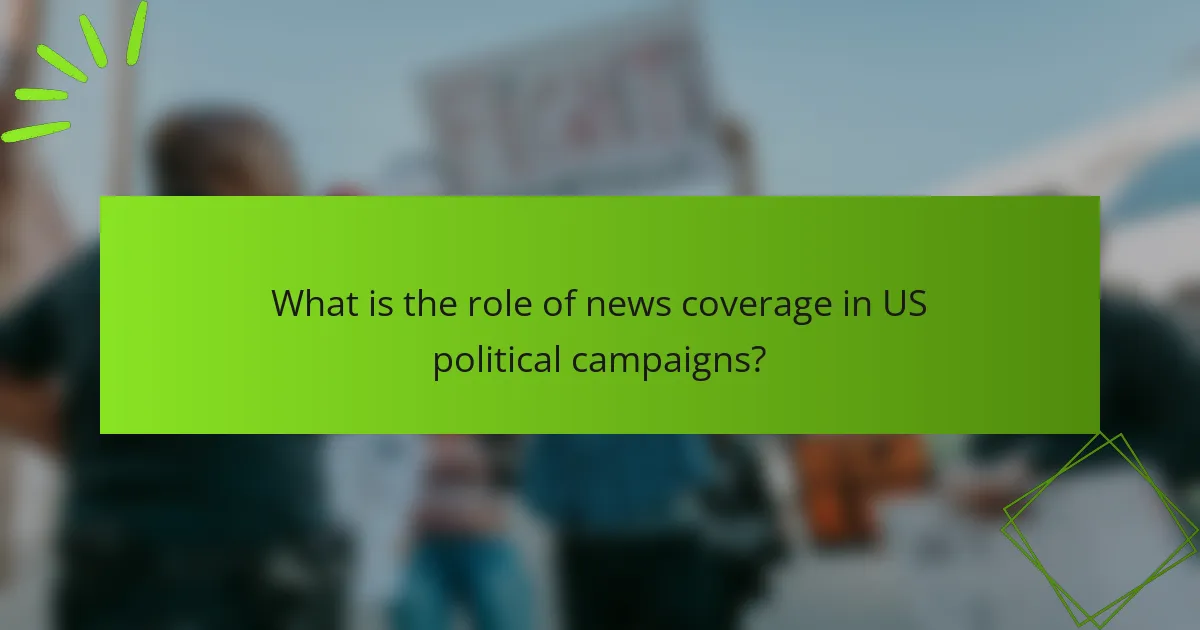 What is the role of news coverage in US political campaigns?